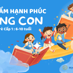 Cấp 1: Gieo Mầm Hạnh Phúc Trong Con